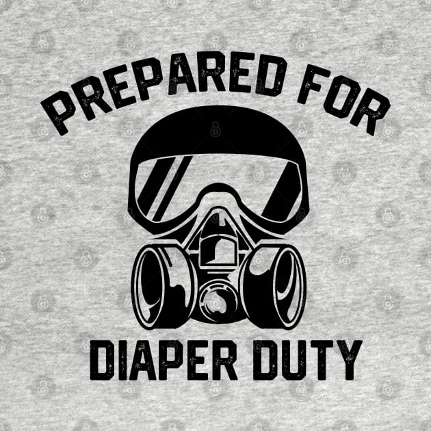 Hilarious Diaper duty gear Changing Parenting Jokes Gift - Prepared for Diaper Duty by KAVA-X